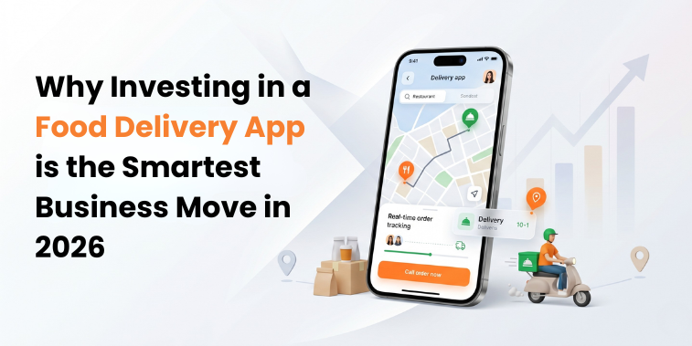Why Investing in a Food Delivery App is the Smartest Business Move in 2026